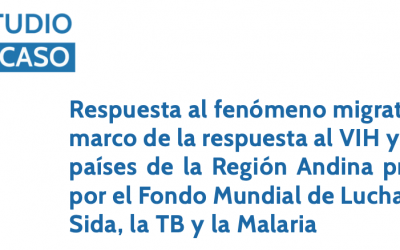 Respuesta al fenómeno migratorio en el marco de la respuesta al VIH y TB en los países de la Región Andina priorizados por el Fondo Mundial de Lucha contra el Sida, la TB y la Malaria
