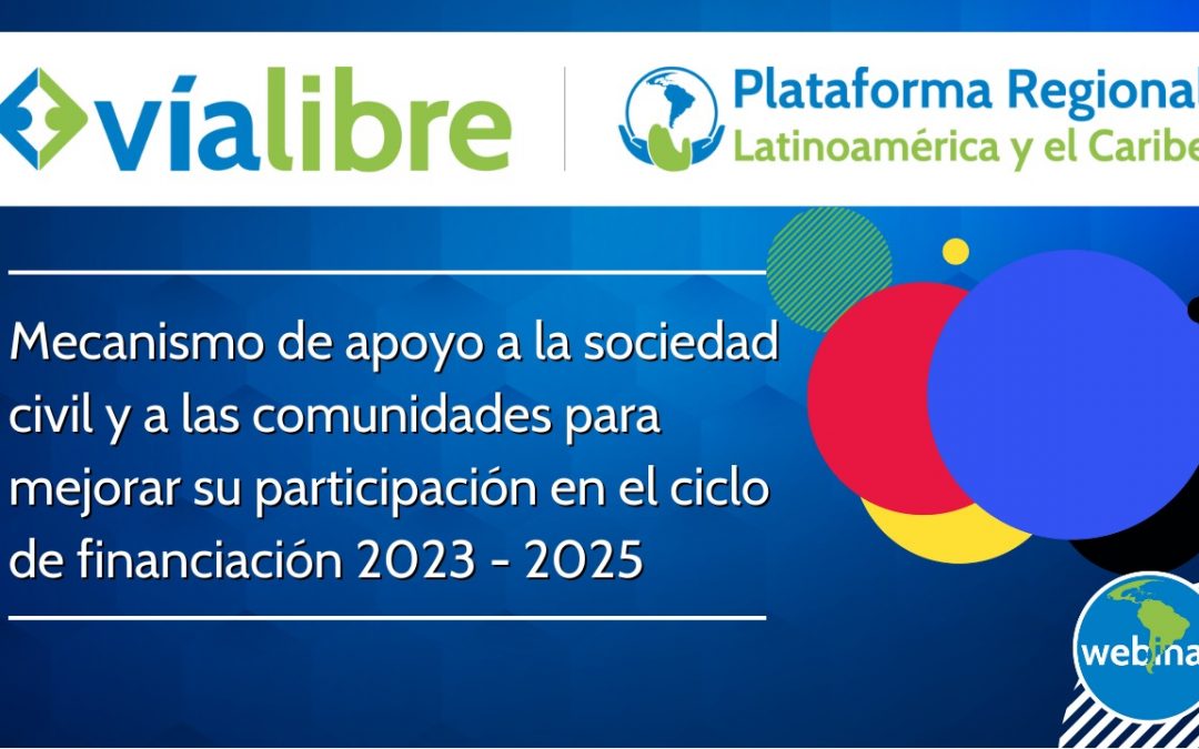 Webinar: Mecanismo de apoyo a la sociedad civil y a las comunidades para mejorar su participación en el Ciclo de Financiamiento 2023 – 2025