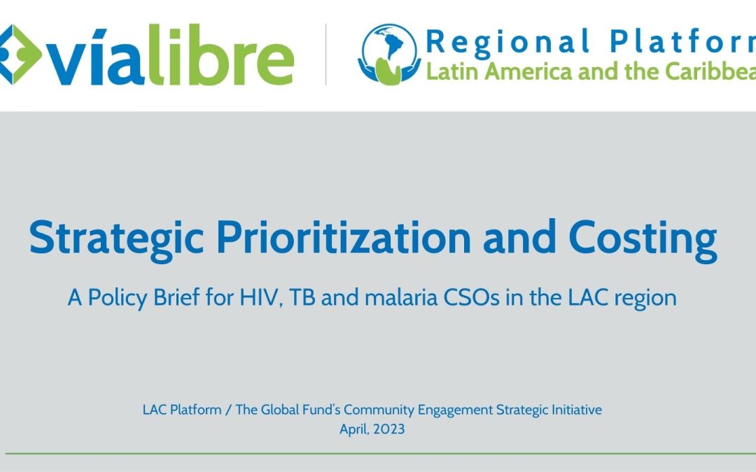 Strategic Prioritization and Costing. A Policy Brief for HIV, TB and malaria CSOs in the LAC region