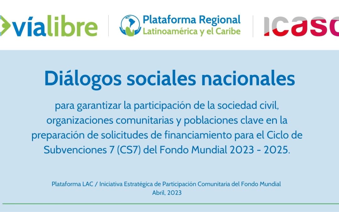 Diálogos sociales nacionales para garantizar la participación de la sociedad civil, organizaciones comunitarias y poblaciones clave en la preparación de solicitudes de financiamiento para el Ciclo de Subvenciones 7 (CS7) del Fondo Mundial 2023 – 2025