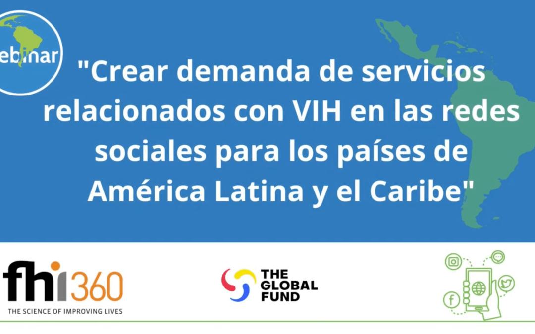 Webinar: Crear demanda de servicios relacionados con VIH en las redes sociales para los países de América Latina y el Caribe